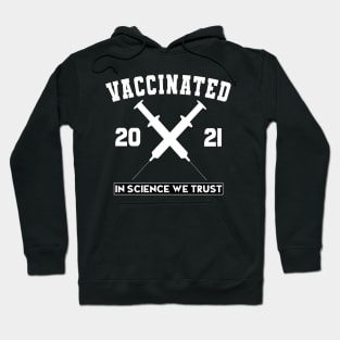 Vaccinated 2021 In Science We Trust Black and White Text Based Design Hoodie